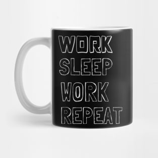 Work, Sleep, Work, Repeat Mug